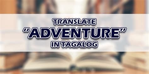 adventurous in tagalog|adventurous » English .
